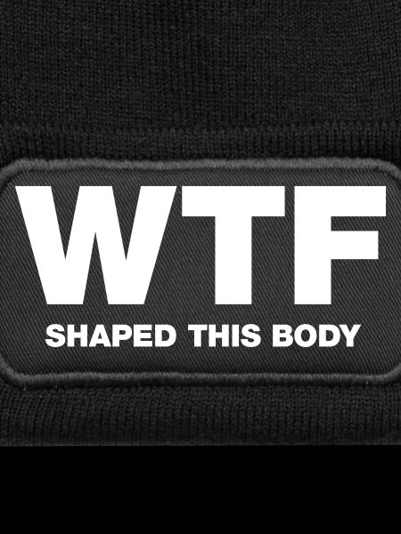 WTF shaped this body