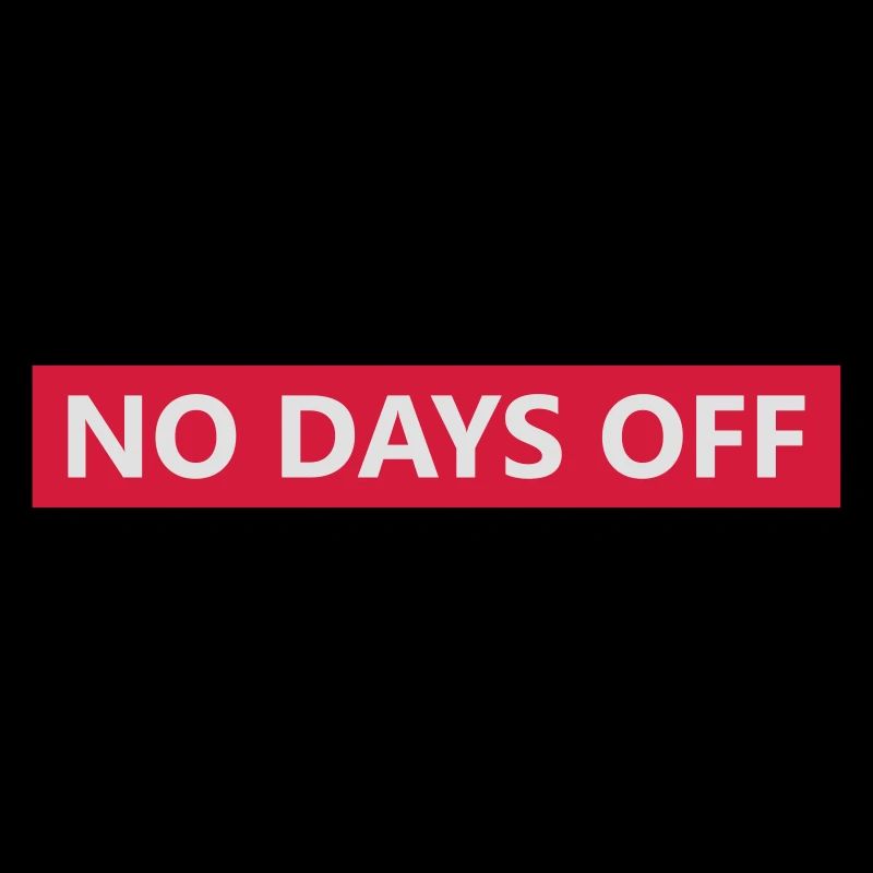 no days off