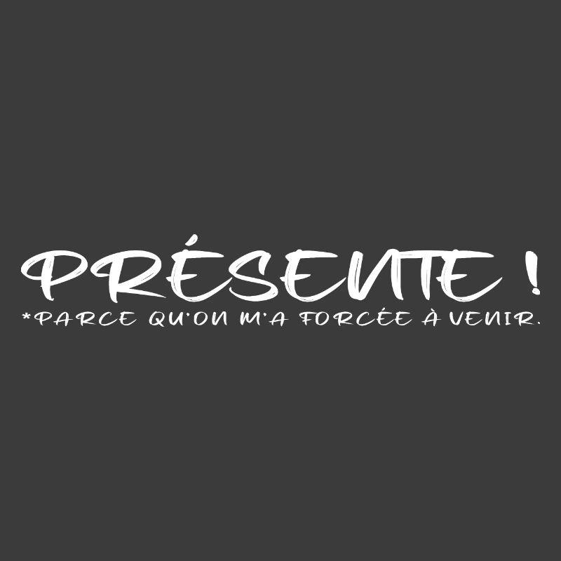 Présente parce qu on m a forcée à venir blanc