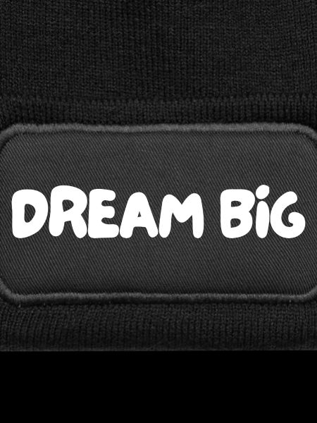 Dream big