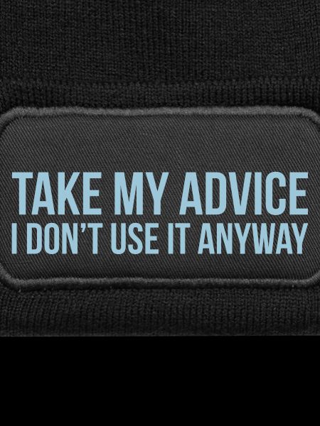 Take my advice