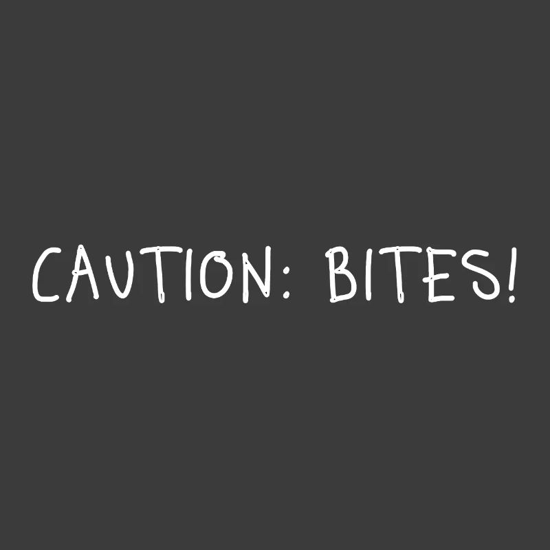 Caution: Bites! – Minimalist statement