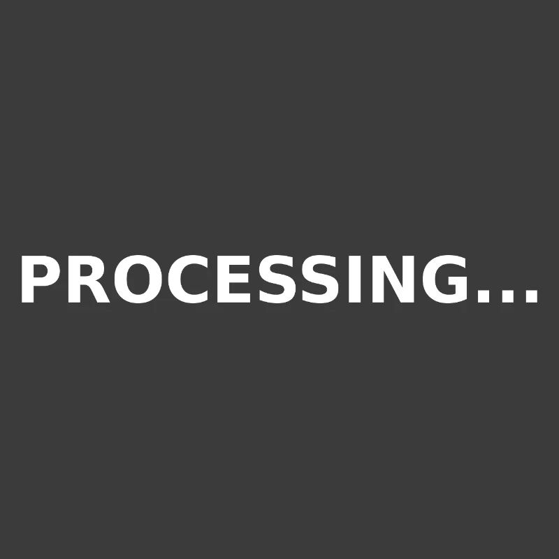 PROCESSING…