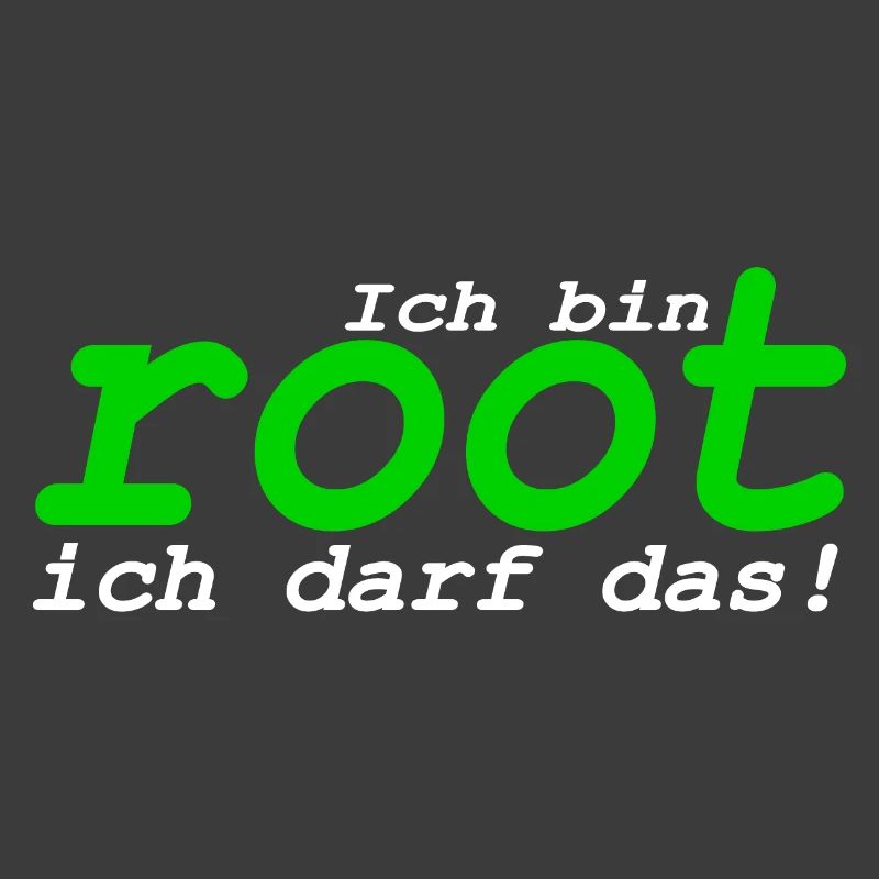 Ich bin root ich darf das