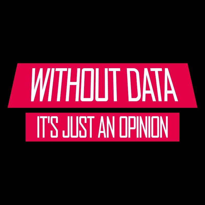 Without Data It's Just An Opinion Statistik Nerd