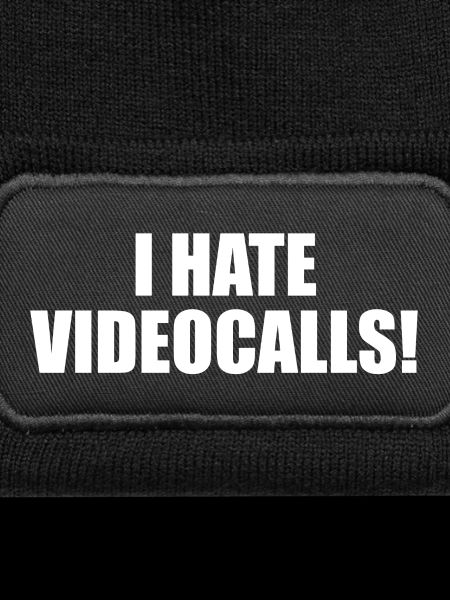 I hate video calls.