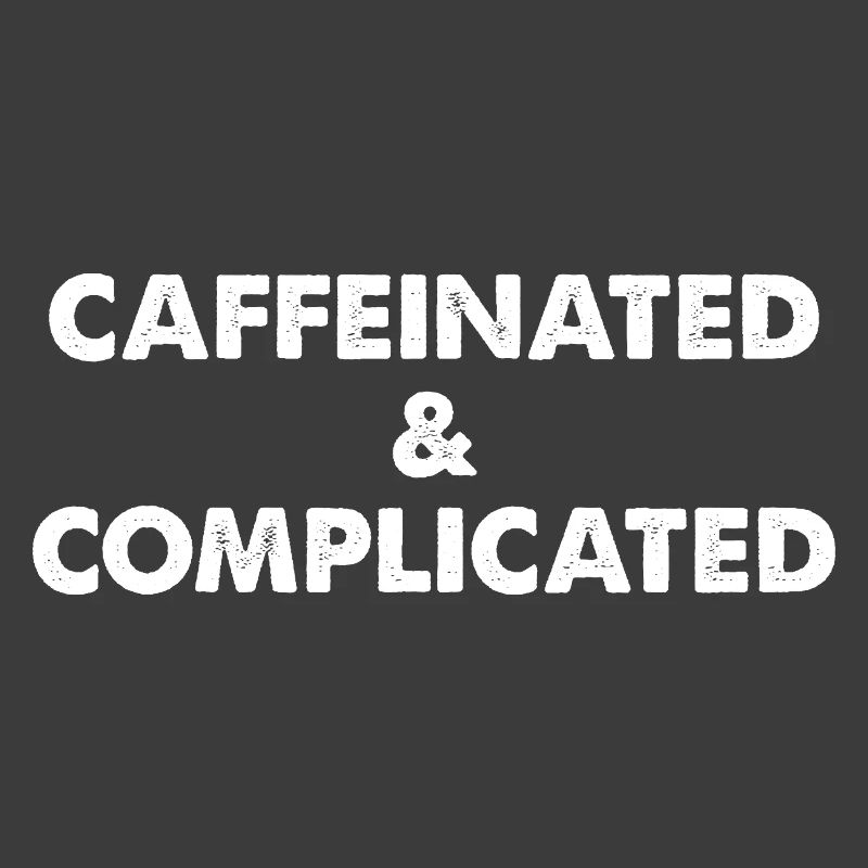 Caffeinated & Complicated