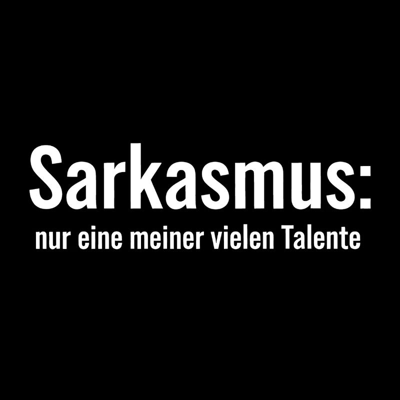 Sarkasmus: Eine meiner Talente