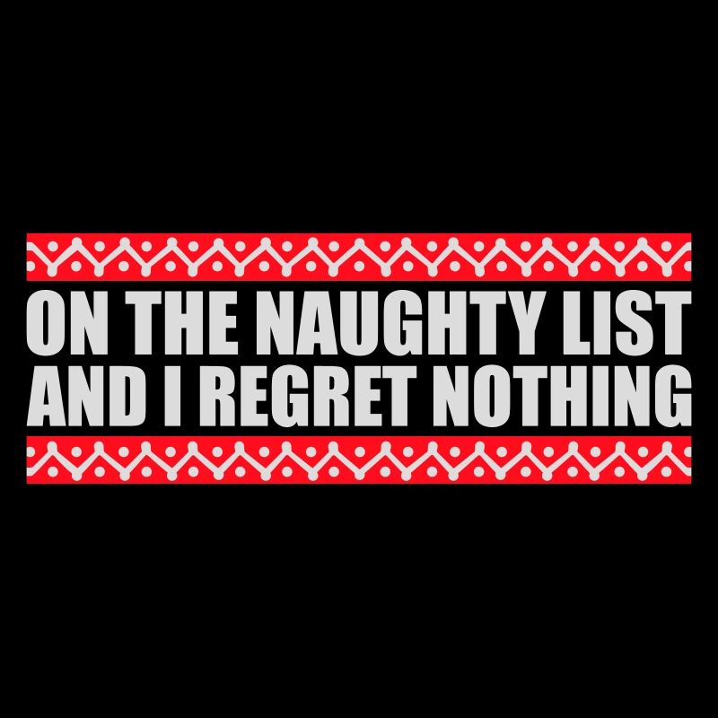 On the naughty list and regret nothing XMas Spruch