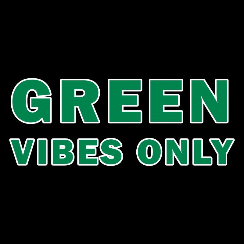 Green Vibes Only
