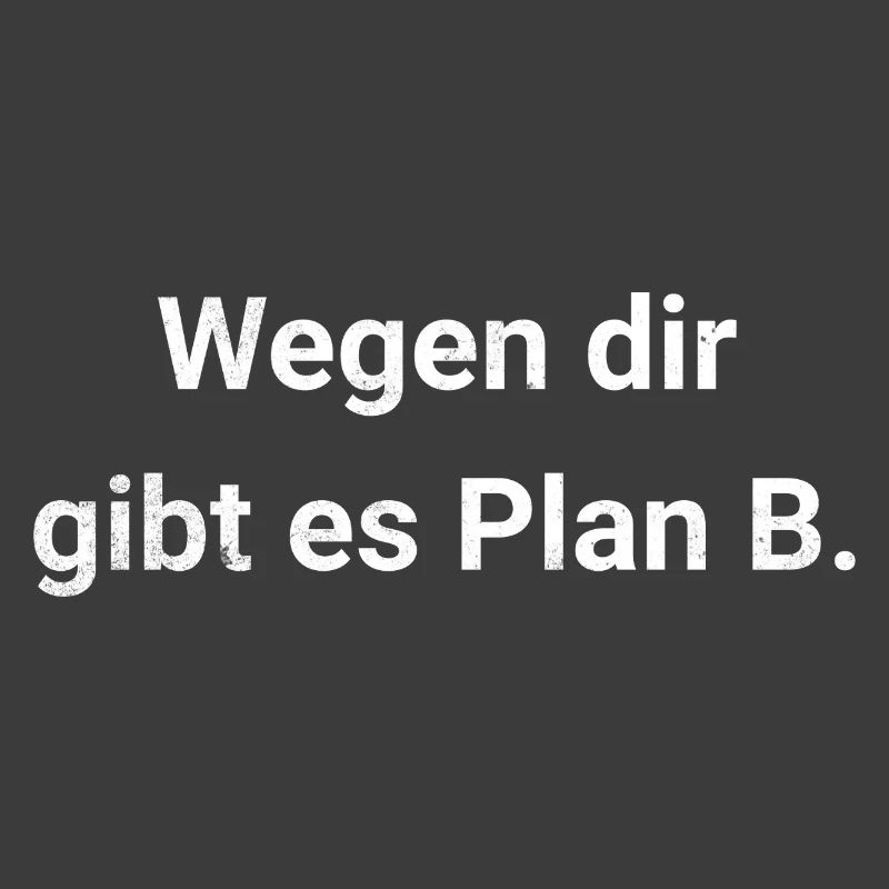 Wegen dir gibt es Plan B - Passiv Aggressiv