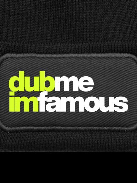 DUB ME I'M FAMOUS