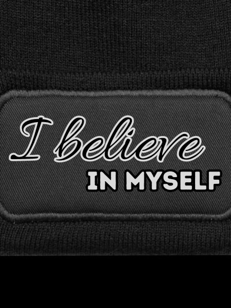 I believe in myself