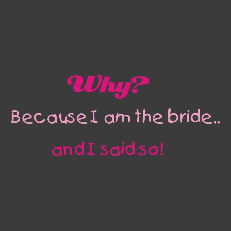 Why? (bride, wedding, bridezilla)