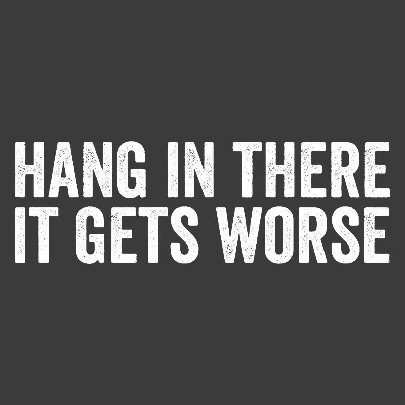 Bleib dran, es wird schlimmer