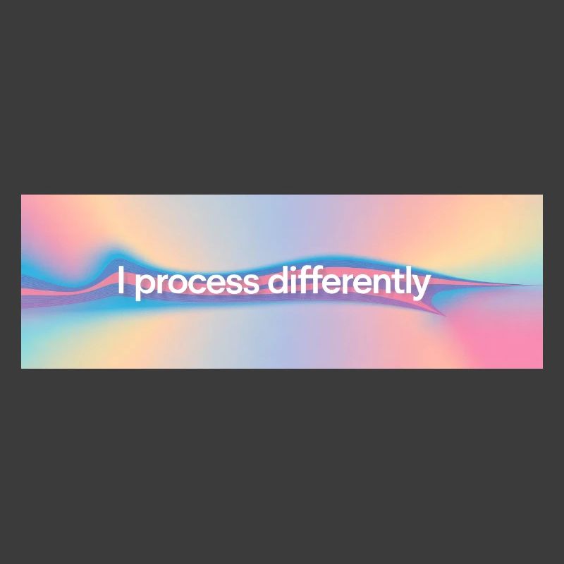 I process differently