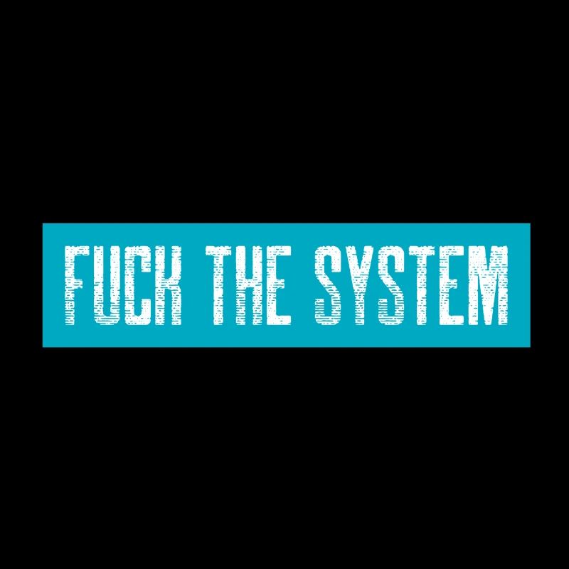 Fuck the system