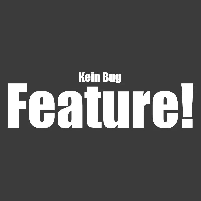 Kein Bug Feature!