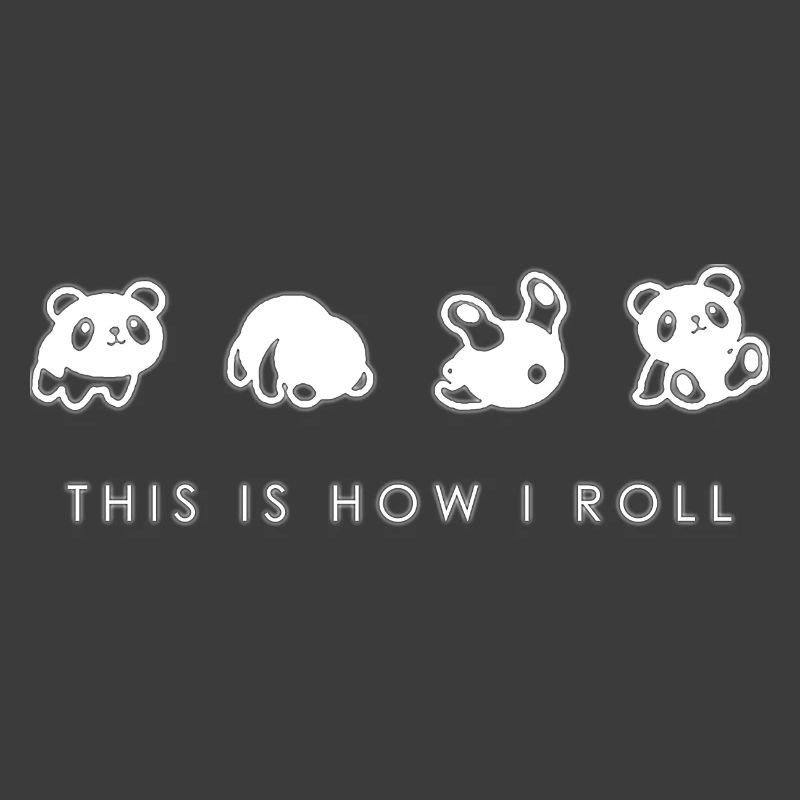 THIS IS HOW I ROLL