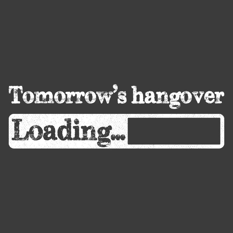 Tomorrow s hangover loading