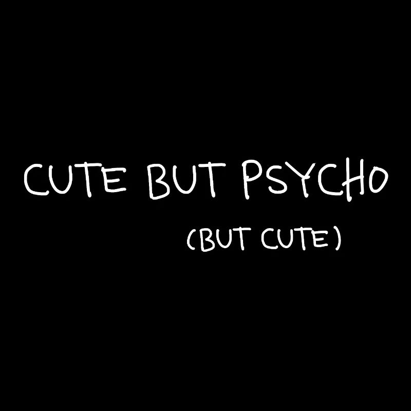 Cute But Psycho Minimal Spruch