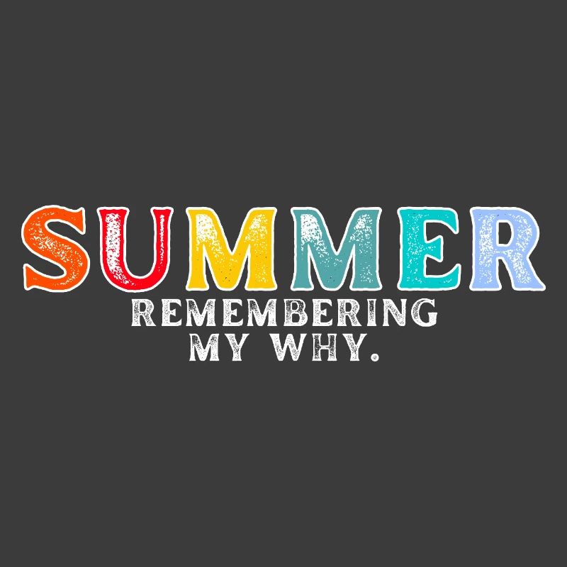 Funny Summer Break Quote Remembering My Why