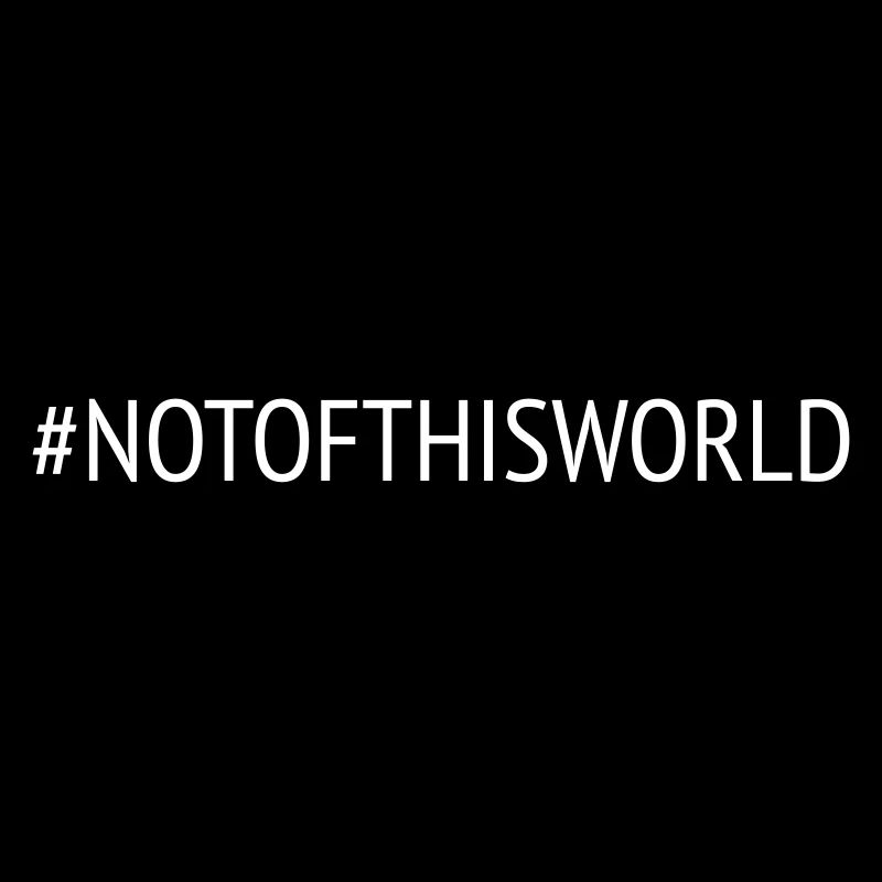 Hashtag #notofthisworld