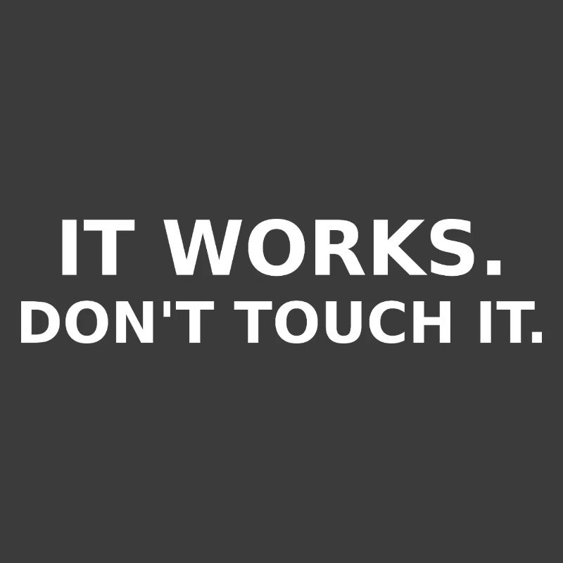 It works - don´t touch it - Dev / IT Shirt