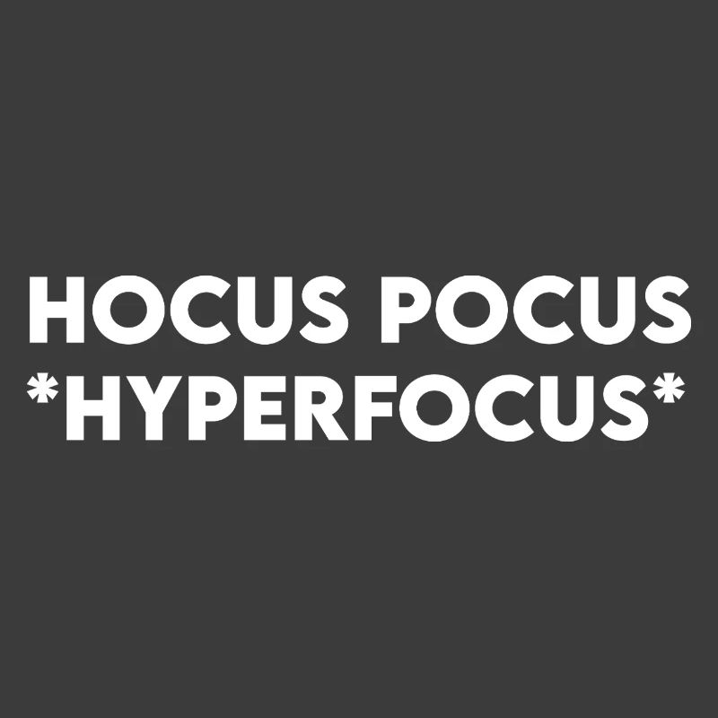 Hocus Pocus Hyperfocus