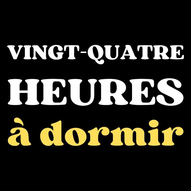 VINGT QUATRE HEURES à dormir