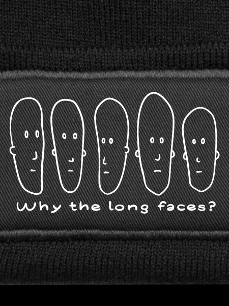 Why the long faces?