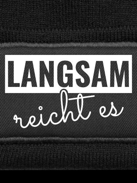 Langsam reicht es