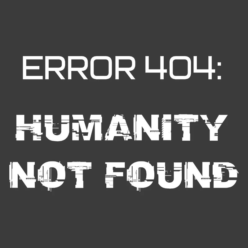 error 404: humanity not found