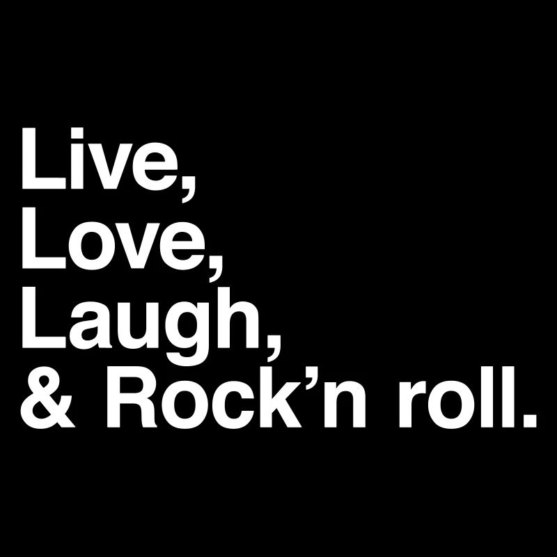 Live Love Laugh Rock - Mode de vie
