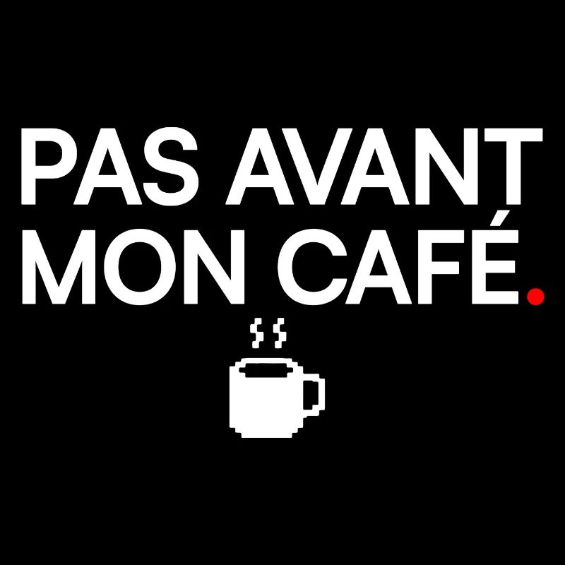 PAS AVANT MON CAFÉ | Humour café