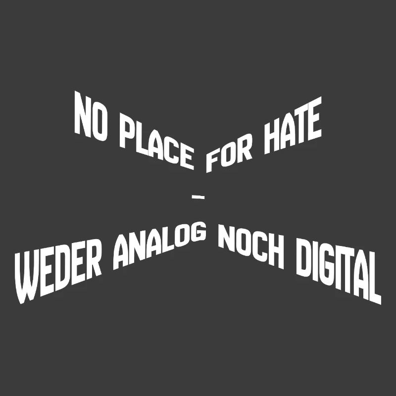 No Place for Hate – Weder Analog noch Digital Stat