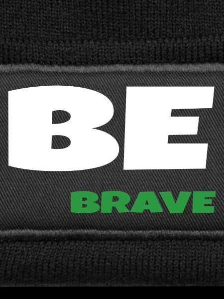 Be Brave