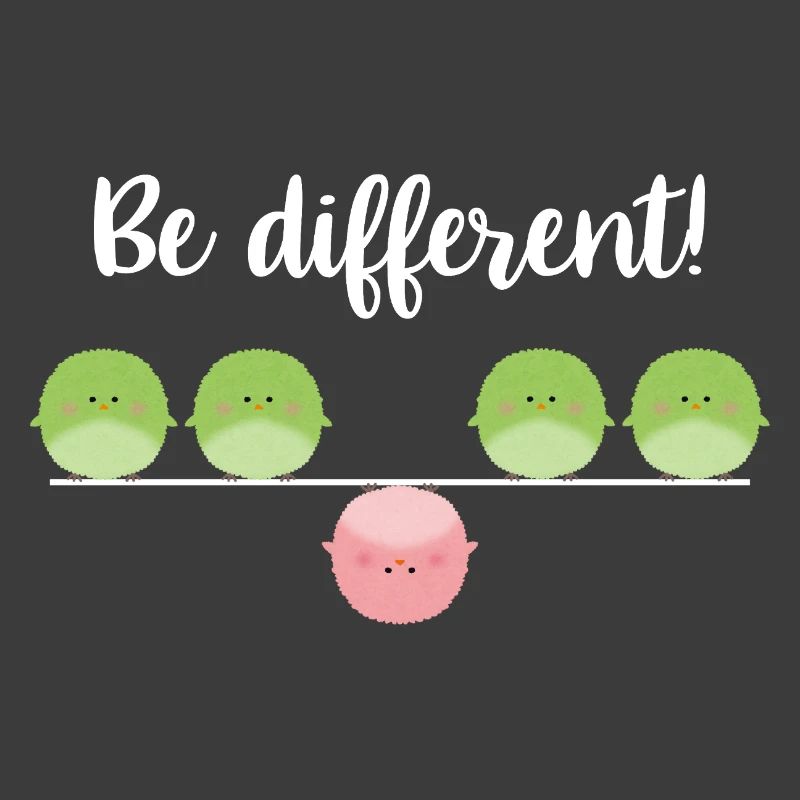 Be different! Sei einfach anders!