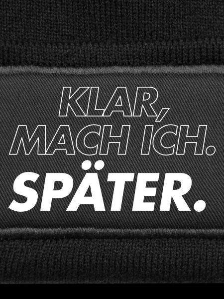 Klar, Mach Ich Später