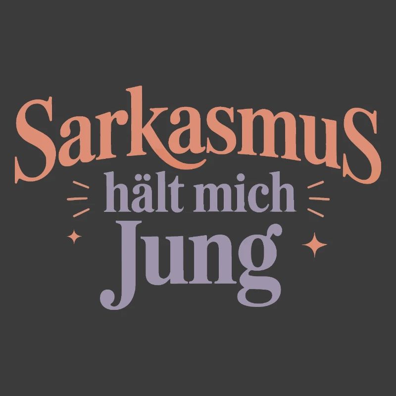 Sarcasm keeps me young