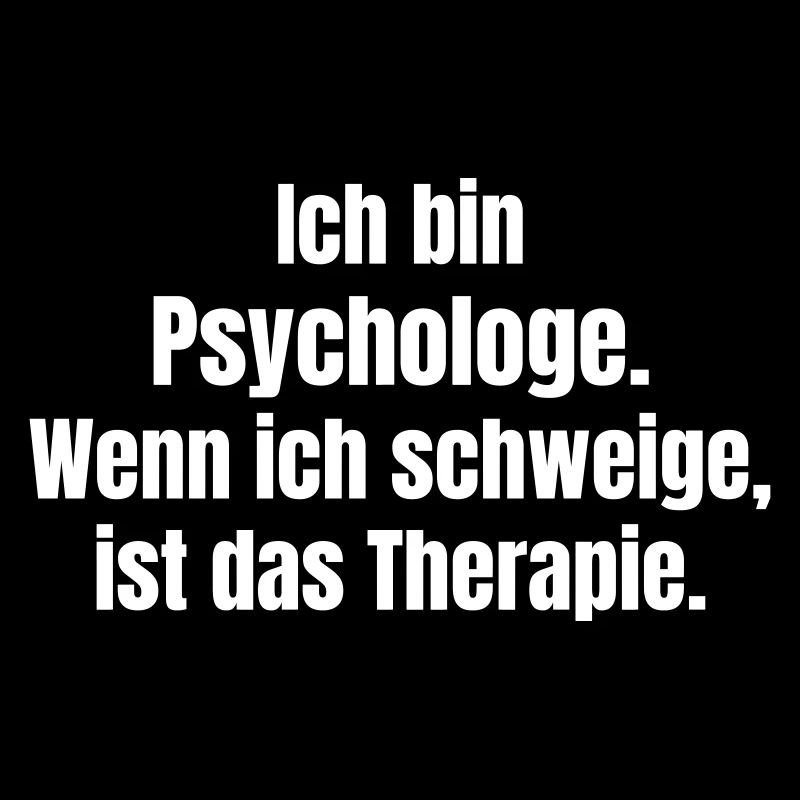 Ich bin Psychologe Zitat Tee