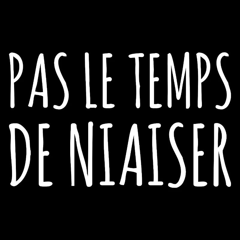 No Time to Fool Funny Phrase Humor Quebec