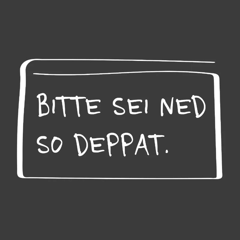 Please be ned so stupid – Funny dialect saying