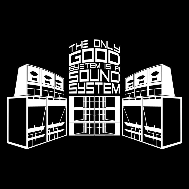 THE ONLY GOOD SYSTEM IS A SOUND SYSTEM