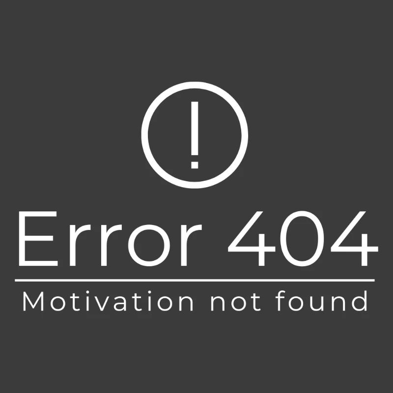 Error 404 - Motivation Not Found