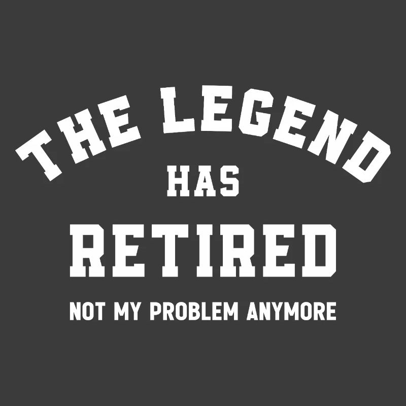 The Legend Has Retired Not My Problem Anymore 