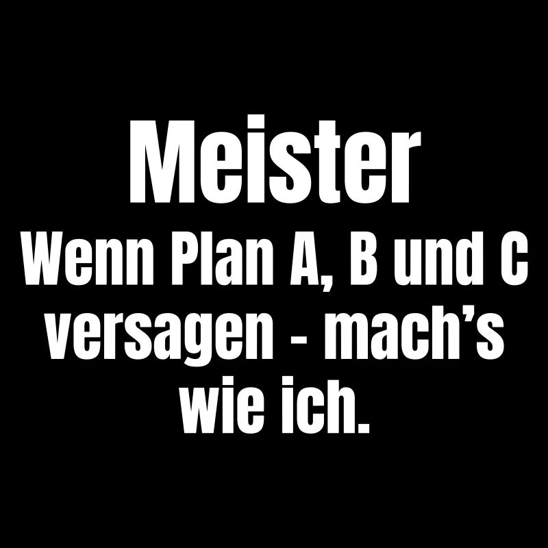 Meisterspruch Plan A B C Versagen