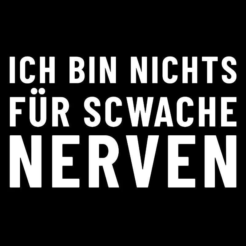 Ich bin nichts für schwache Nerven