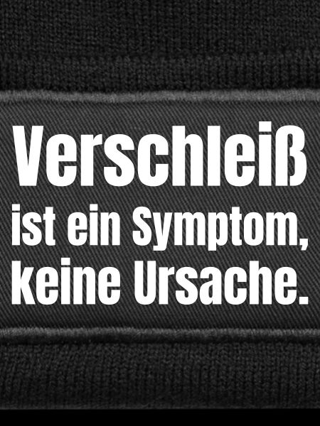 Verschleiß ist Symptom 