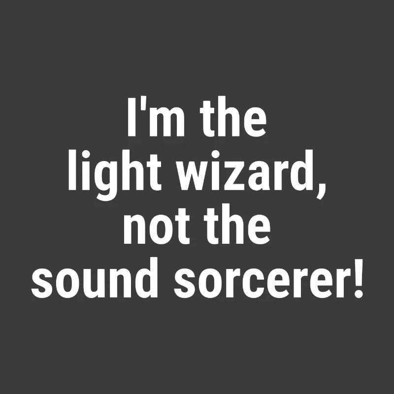 Ich bin der Lichtzauberer, nicht der Klangzauberer! Bisschen
